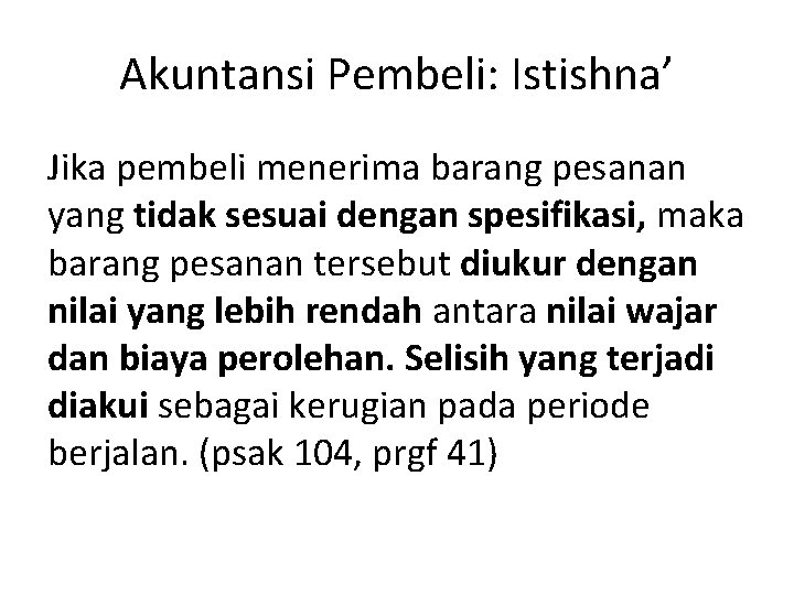 Akuntansi Pembeli: Istishna’ Jika pembeli menerima barang pesanan yang tidak sesuai dengan spesifikasi, maka