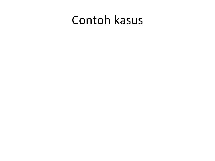 Contoh kasus 