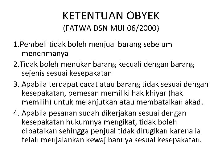 KETENTUAN OBYEK (FATWA DSN MUI 06/2000) 1. Pembeli tidak boleh menjual barang sebelum menerimanya