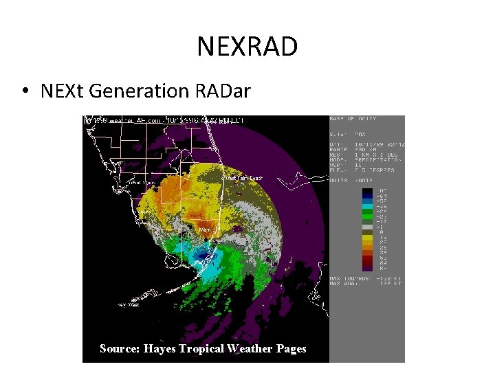 NEXRAD • NEXt Generation RADar Source: Hayes Tropical Weather Pages 
