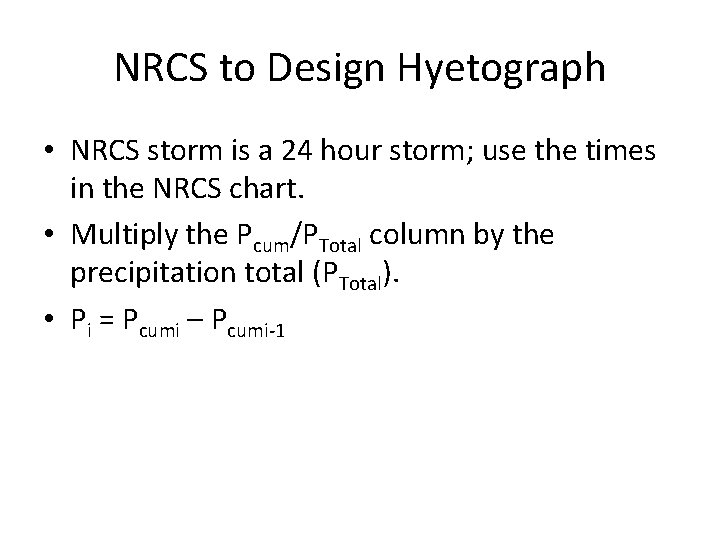 NRCS to Design Hyetograph • NRCS storm is a 24 hour storm; use the