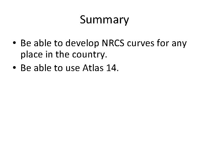 Summary • Be able to develop NRCS curves for any place in the country.