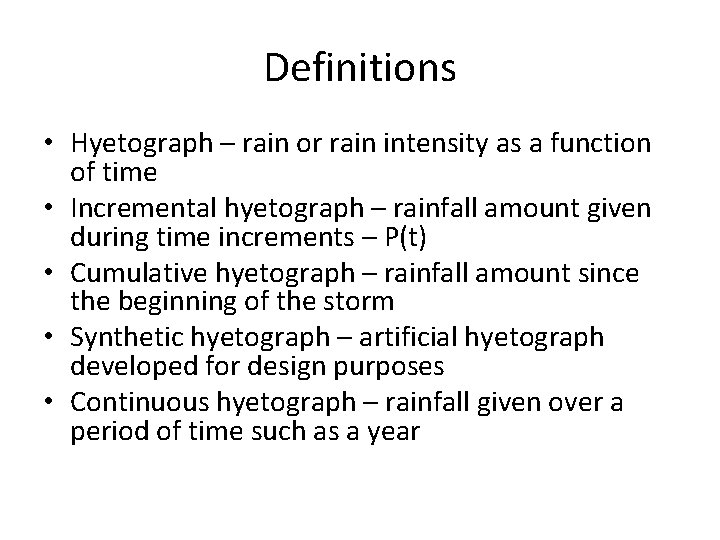 Definitions • Hyetograph – rain or rain intensity as a function of time •