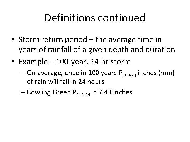 Definitions continued • Storm return period – the average time in years of rainfall