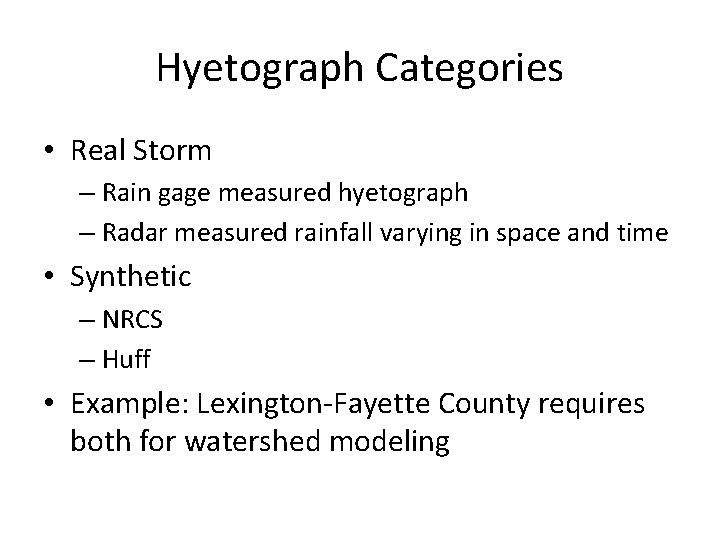 Hyetograph Categories • Real Storm – Rain gage measured hyetograph – Radar measured rainfall
