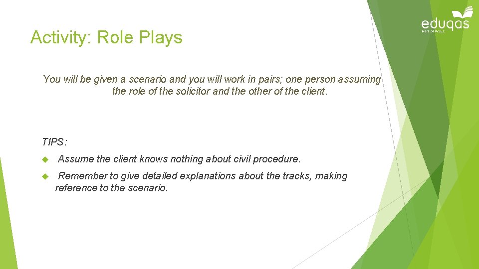 Activity: Role Plays You will be given a scenario and you will work in