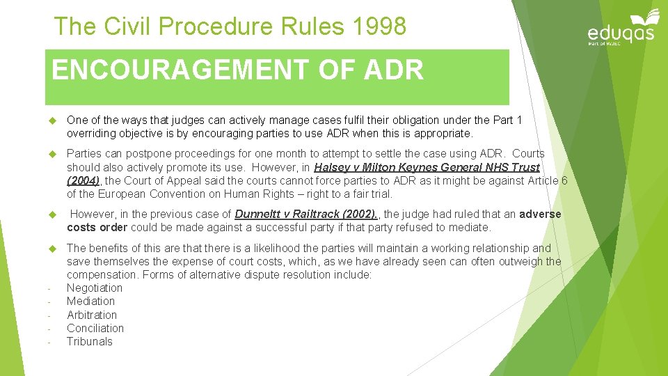 The Civil Procedure Rules 1998 ENCOURAGEMENT OF ADR One of the ways that judges