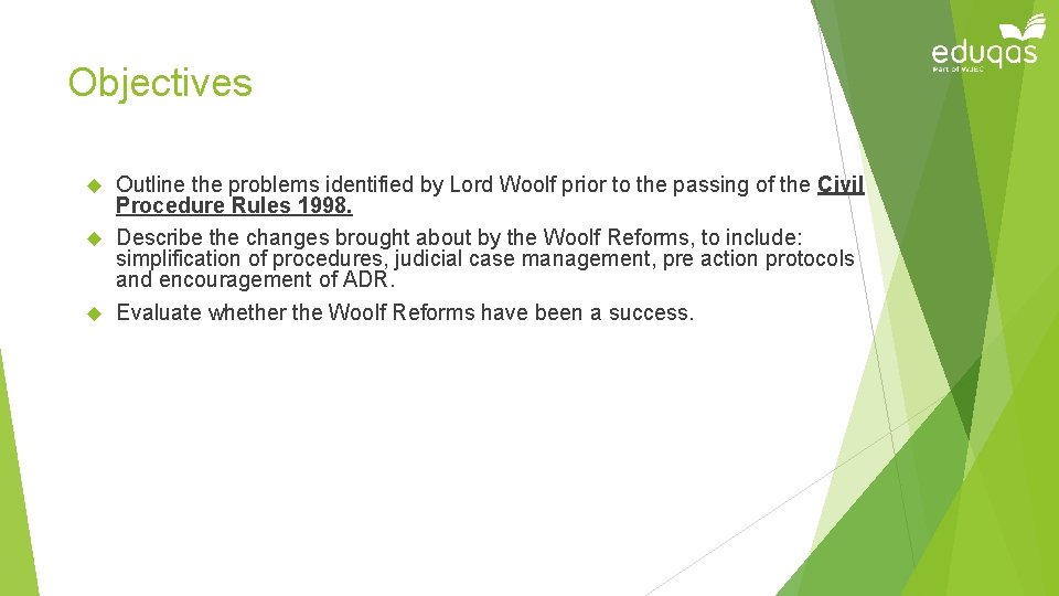 Objectives Outline the problems identified by Lord Woolf prior to the passing of the
