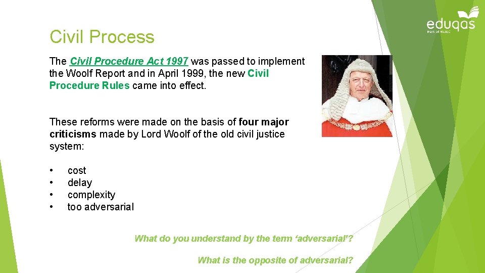 Civil Process The Civil Procedure Act 1997 was passed to implement the Woolf Report