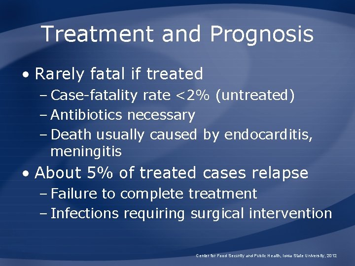 Treatment and Prognosis • Rarely fatal if treated – Case-fatality rate <2% (untreated) – Treatment and Prognosis • Rarely fatal if treated – Case-fatality rate <2% (untreated) –