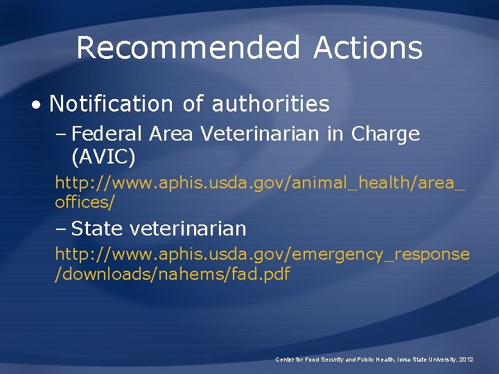 Recommended Actions • Notification of authorities – Federal Area Veterinarian in Charge (AVIC) http: Recommended Actions • Notification of authorities – Federal Area Veterinarian in Charge (AVIC) http: