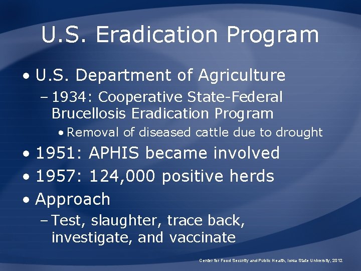 U. S. Eradication Program • U. S. Department of Agriculture – 1934: Cooperative State-Federal U. S. Eradication Program • U. S. Department of Agriculture – 1934: Cooperative State-Federal