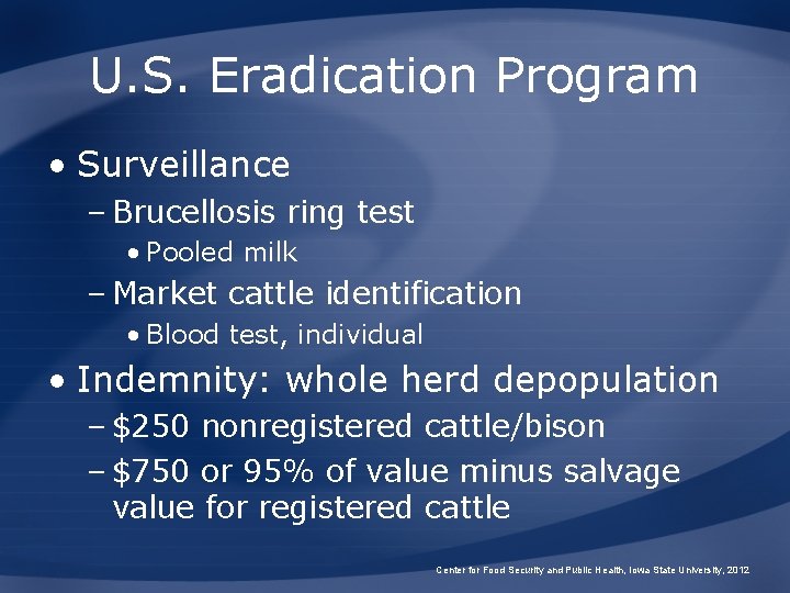 U. S. Eradication Program • Surveillance – Brucellosis ring test • Pooled milk –