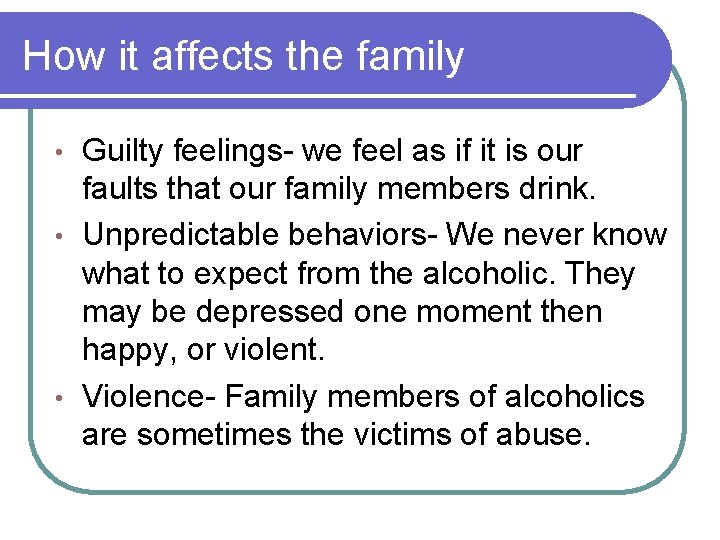 How it affects the family Guilty feelings- we feel as if it is our