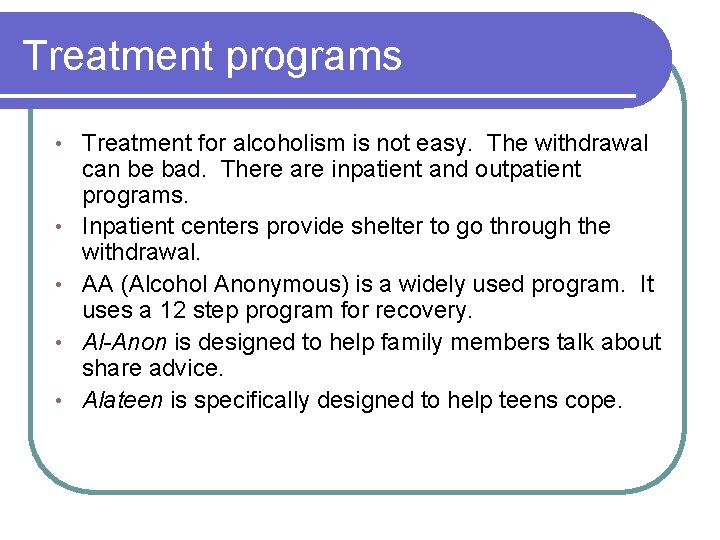 Treatment programs • • • Treatment for alcoholism is not easy. The withdrawal can