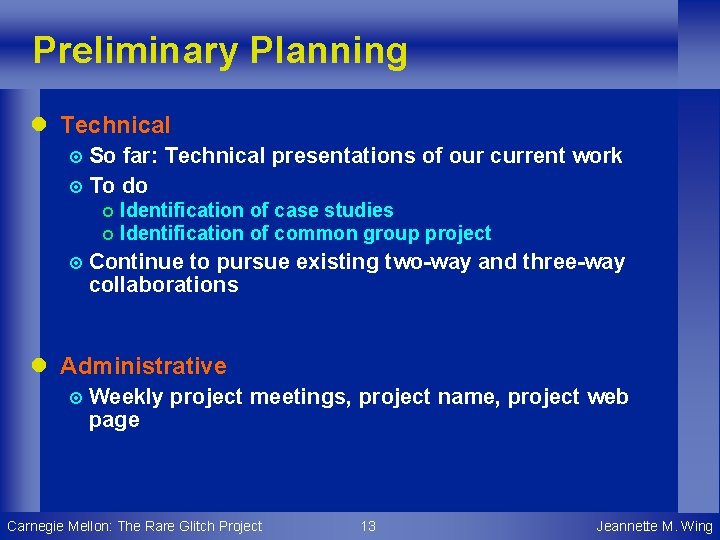Preliminary Planning l Technical ¤ So far: Technical presentations of our current work ¤