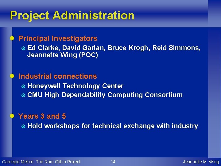Project Administration l Principal Investigators ¤ Ed Clarke, David Garlan, Bruce Krogh, Reid Simmons,