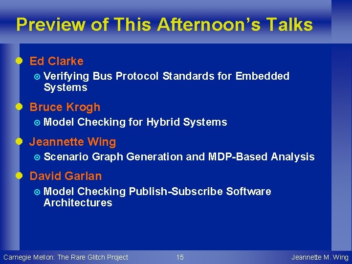 Preview of This Afternoon’s Talks l Ed Clarke ¤ Verifying Systems Bus Protocol Standards