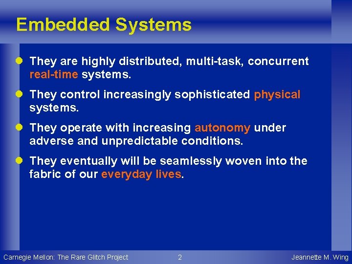 Embedded Systems l They are highly distributed, multi-task, concurrent real-time systems. l They control