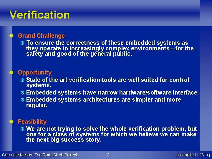 Verification l Grand Challenge ¤ To ensure the correctness of these embedded systems as
