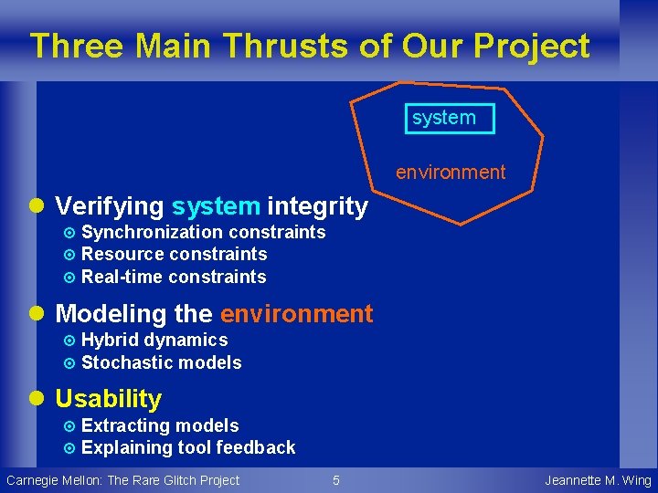 Three Main Thrusts of Our Project system environment l Verifying system integrity Synchronization constraints