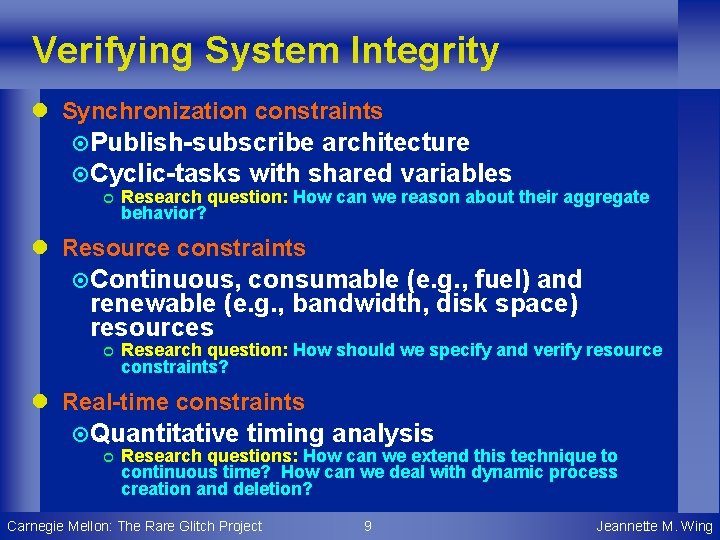 Verifying System Integrity l Synchronization constraints ¤ Publish-subscribe architecture ¤ Cyclic-tasks with shared variables