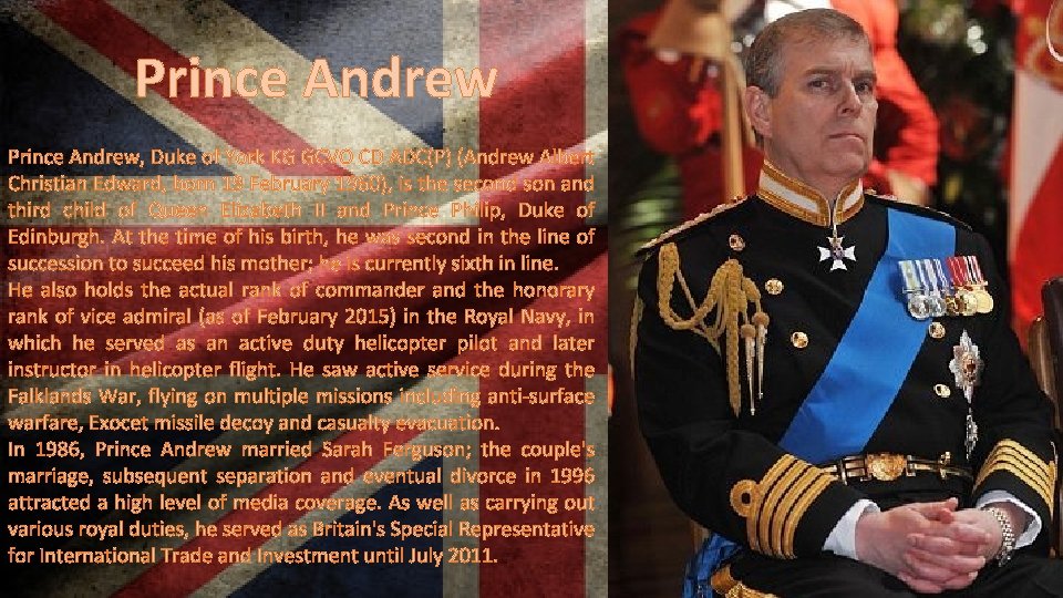 Prince Andrew, Duke of York KG GCVO CD ADC(P) (Andrew Albert Christian Edward, born