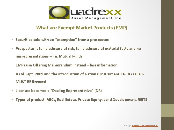 What are Exempt Market Products (EMP) • Securities sold with an “exemption” from a