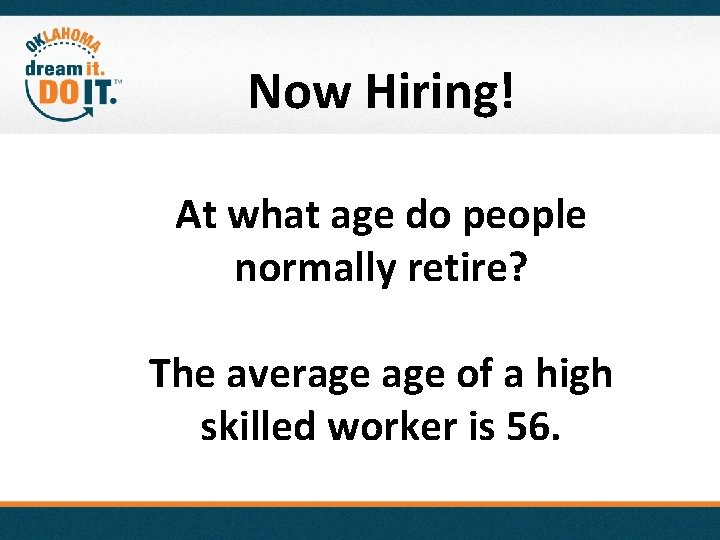 Now Hiring! At what age do people normally retire? The average of a high