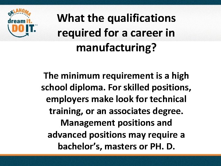 What the qualifications required for a career in manufacturing? The minimum requirement is a