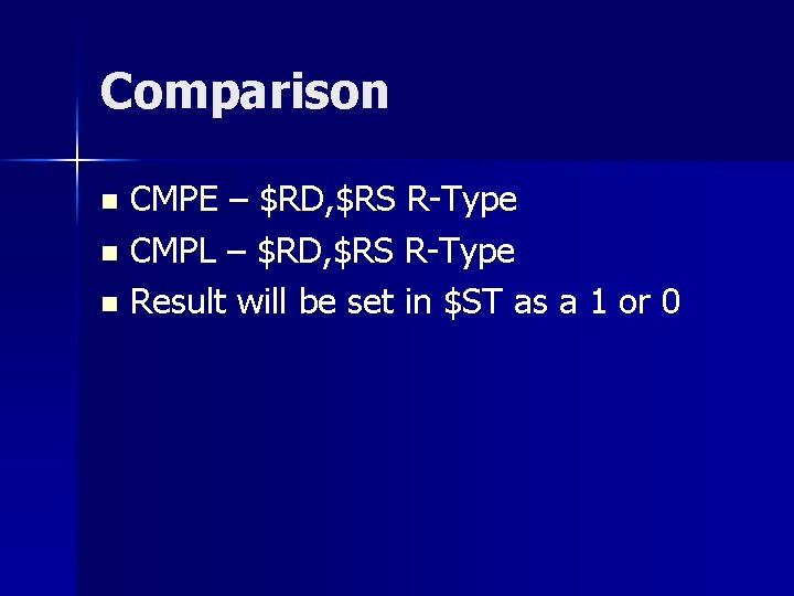 Comparison CMPE – $RD, $RS R-Type n CMPL – $RD, $RS R-Type n Result
