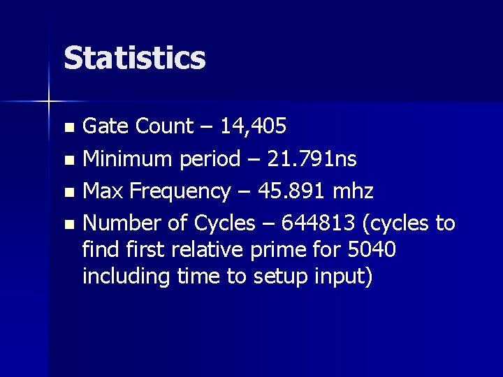 Statistics Gate Count – 14, 405 n Minimum period – 21. 791 ns n