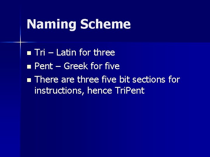 Naming Scheme Tri – Latin for three n Pent – Greek for five n