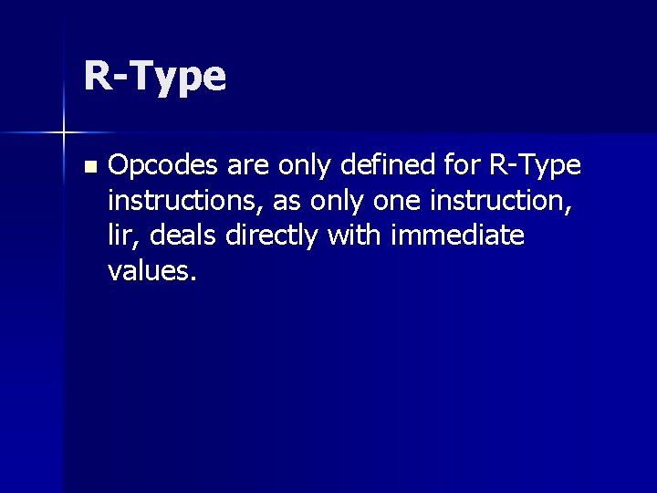 R-Type n Opcodes are only defined for R-Type instructions, as only one instruction, lir,