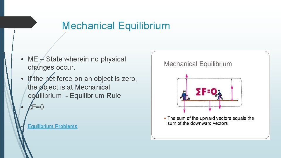 Mechanical Equilibrium • ME – State wherein no physical changes occur. • If the