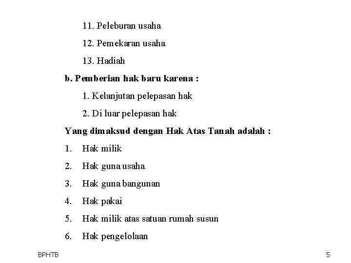 11. Peleburan usaha 12. Pemekaran usaha 13. Hadiah b. Pemberian hak baru karena :