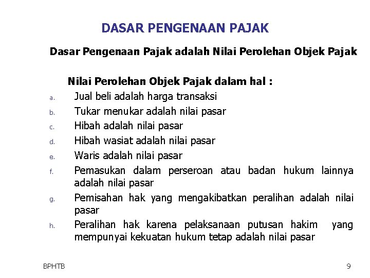 DASAR PENGENAAN PAJAK Dasar Pengenaan Pajak adalah Nilai Perolehan Objek Pajak a. b. c.