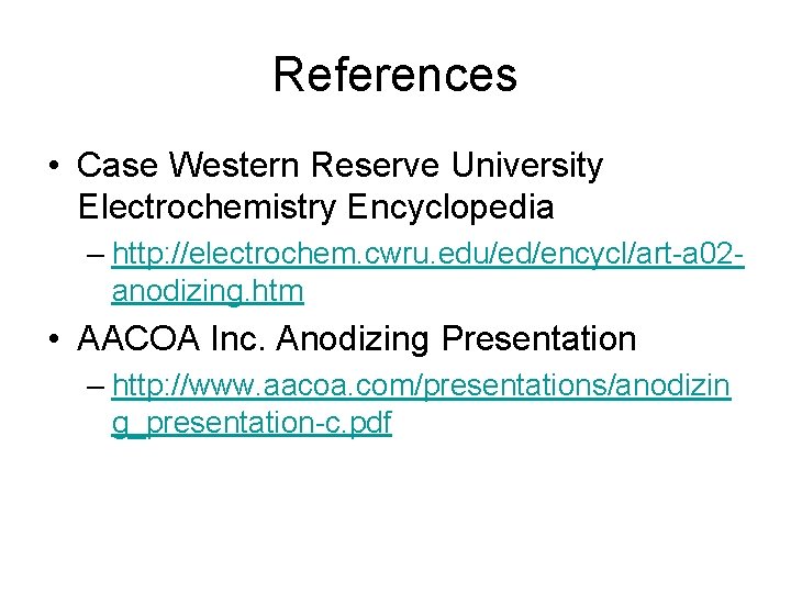 References • Case Western Reserve University Electrochemistry Encyclopedia – http: //electrochem. cwru. edu/ed/encycl/art-a 02