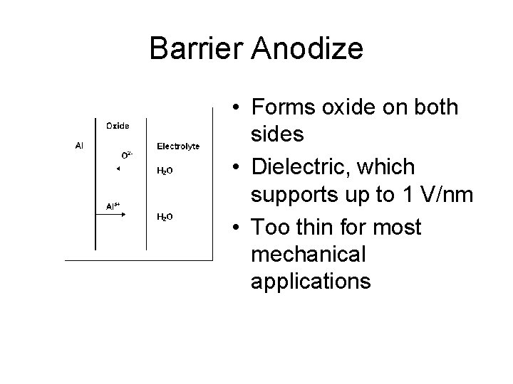 Barrier Anodize • Forms oxide on both sides • Dielectric, which supports up to
