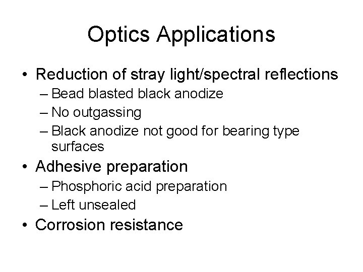 Optics Applications • Reduction of stray light/spectral reflections – Bead blasted black anodize –