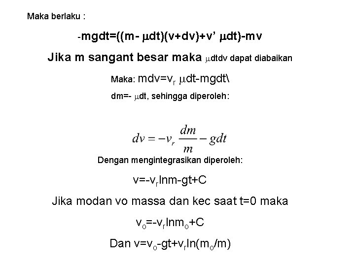 Maka berlaku : -mgdt=((m- dt)(v+dv)+v’ dt)-mv Jika m sangant besar maka dtdv dapat diabaikan