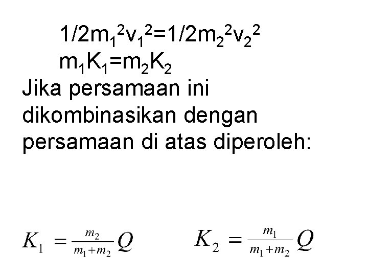 2 2 1/2 m 1 v 1 =1/2 m 2 v 2 m 1