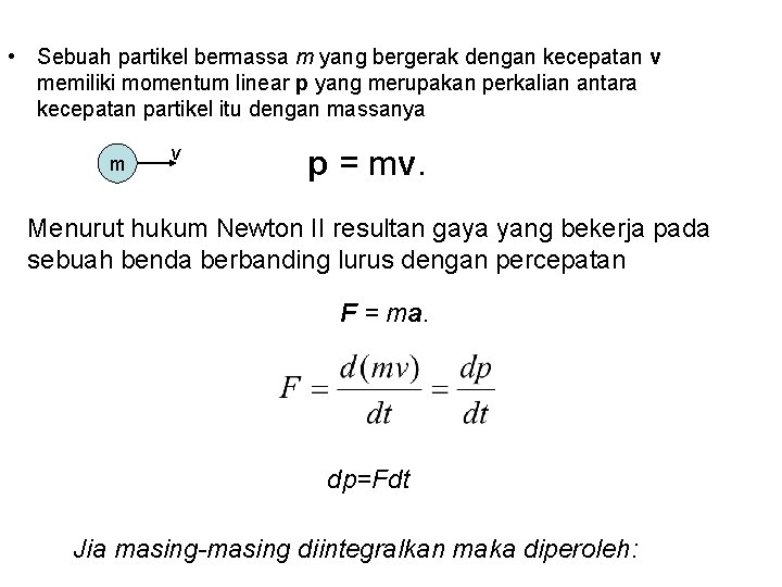  • Sebuah partikel bermassa m yang bergerak dengan kecepatan v. memiliki momentum linear