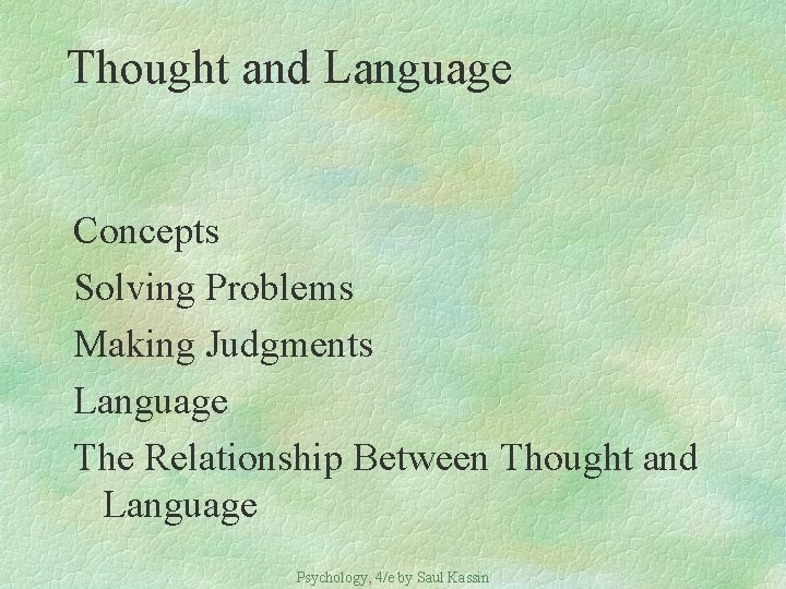 Thought and Language Concepts Solving Problems Making Judgments Language The Relationship Between Thought and