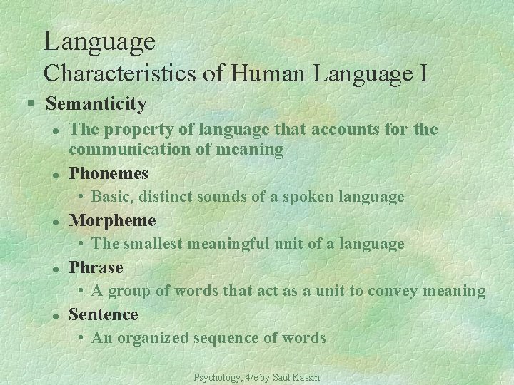 Language Characteristics of Human Language I § Semanticity l l The property of language