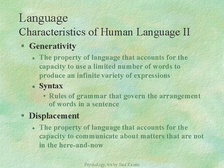 Language Characteristics of Human Language II § Generativity l l The property of language