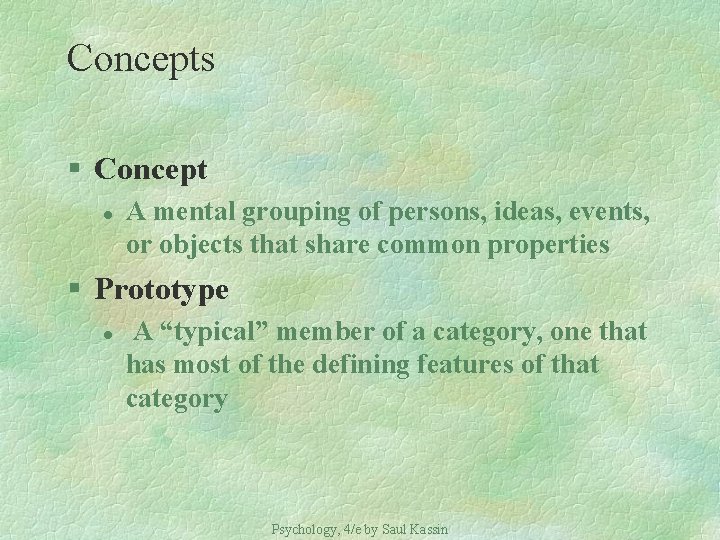 Concepts § Concept l A mental grouping of persons, ideas, events, or objects that