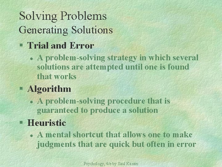Solving Problems Generating Solutions § Trial and Error l A problem-solving strategy in which