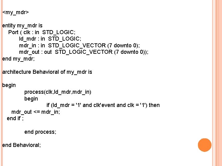 <my_mdr> entity my_mdr is Port ( clk : in STD_LOGIC; ld_mdr : in STD_LOGIC;