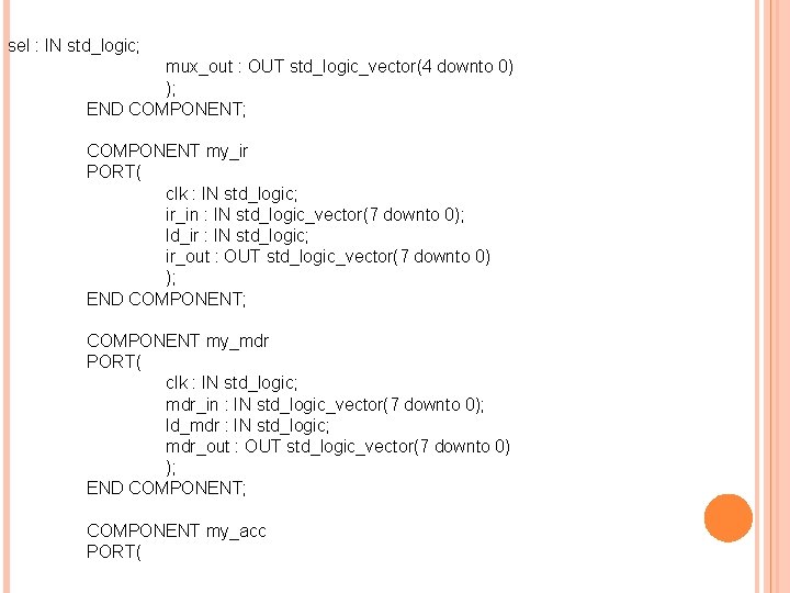 sel : IN std_logic; mux_out : OUT std_logic_vector(4 downto 0) ); END COMPONENT; COMPONENT